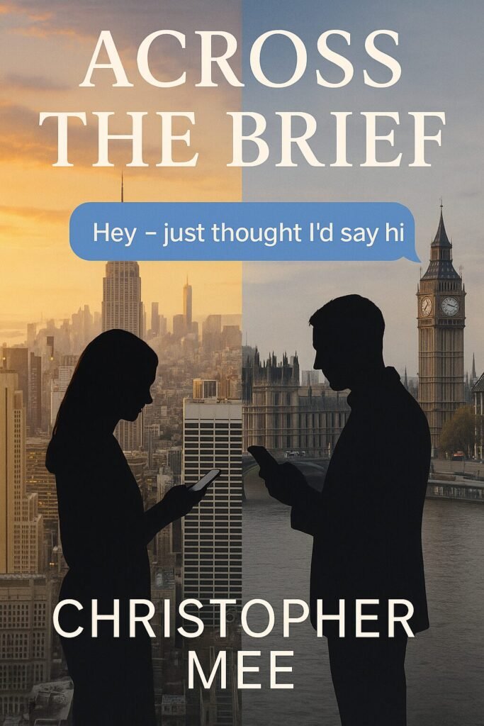 Book cover for Across the Brief by Christopher Mee. A silhouette of a woman in New York and a man in London texting across the page, with the message ‘Hey – just thought I’d say hi.’ Featured on the Coming Soon page for upcoming releases.
